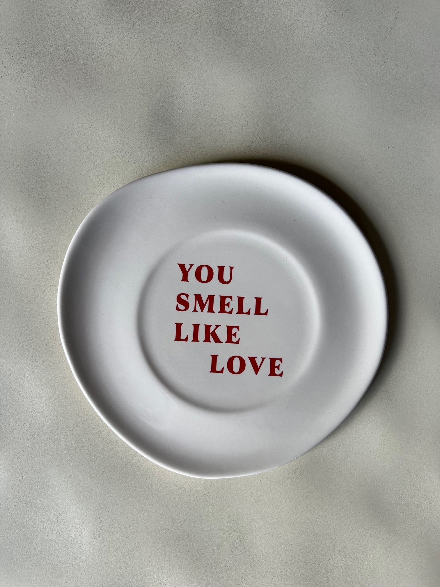 YOU SMELL LIKE LOVE PLATE