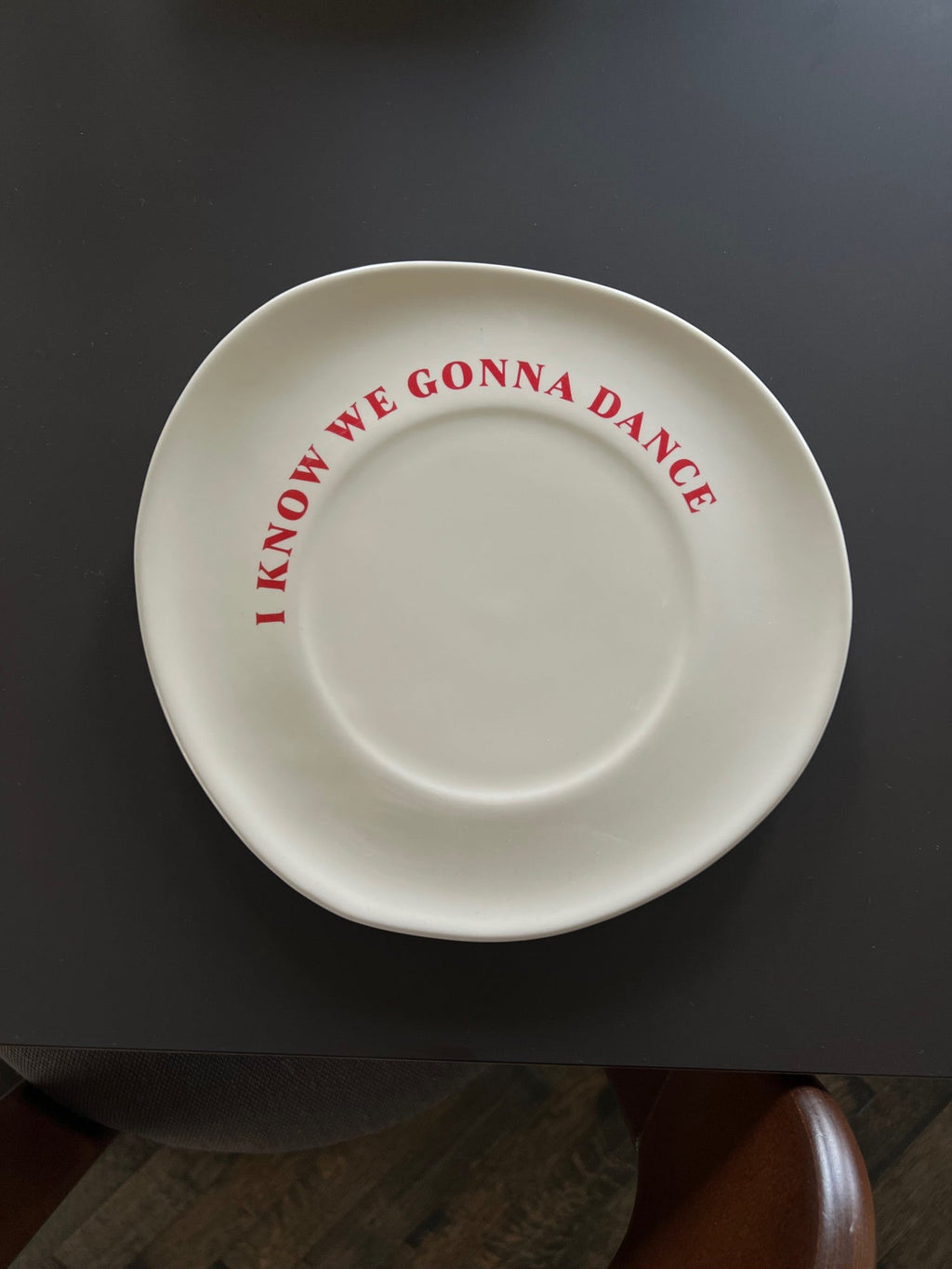 I KNOW WE GONNA DANCE PLATE